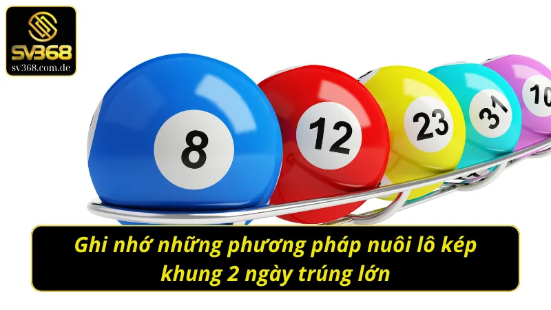 Áp dụng linh hoạt các chiến thuật soi cầu lô kép nuôi khung 2 ngày