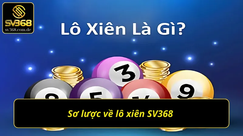 Thông tin cần nắm về lô xiên SV368