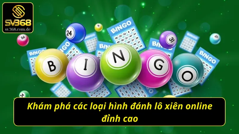 Những hình thức đánh lô xiên SV368 ăn khách
