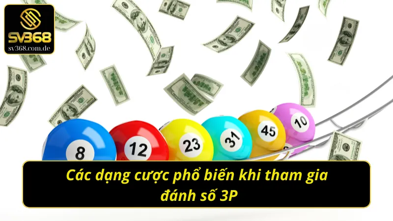 Tổng hợp những hình thức cược tại xổ số 3P