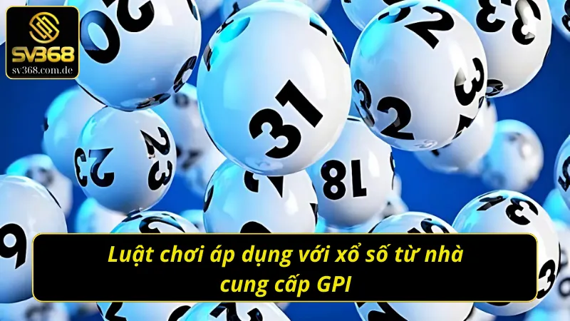 Giải thích cách vận hành Xổ số GPI chuẩn chỉ