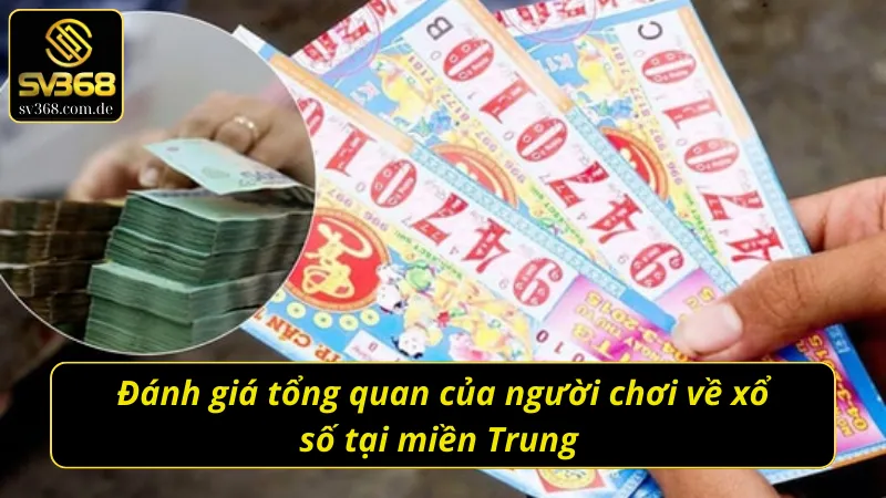 Đánh giá tổng quan của người chơi về xổ số miền Trung